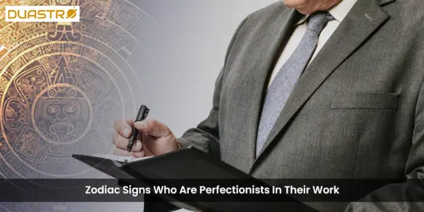 Zodiac Signs Who Are Perfectionists In Their Work